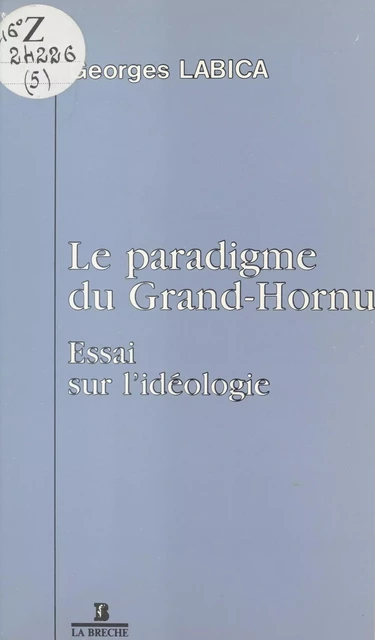 Le Paradigme du Grand-Hornu : Essai sur l'idéologie - Georges Labica - FeniXX réédition numérique