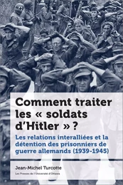 Comment traiter les « soldats d’Hitler » ?