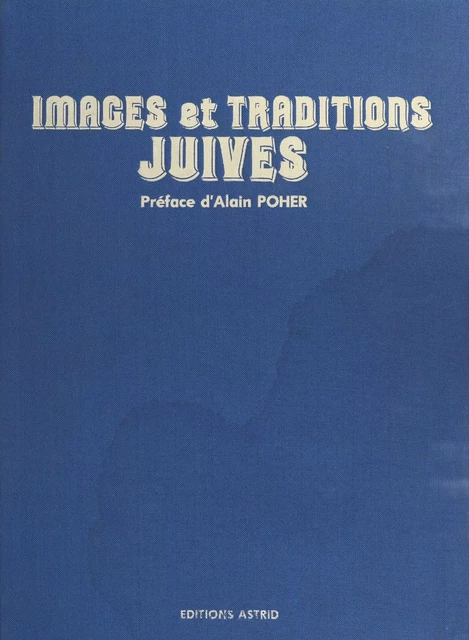 Images et traditions juives : Un millier de cartes postales (1897-1917) pour servir à l'histoire de la Diaspora - Gérard Silvain - FeniXX réédition numérique