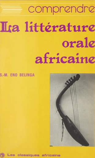 Comprendre la littérature orale africaine - Samuel-Martin Eno Belinga - FeniXX réédition numérique