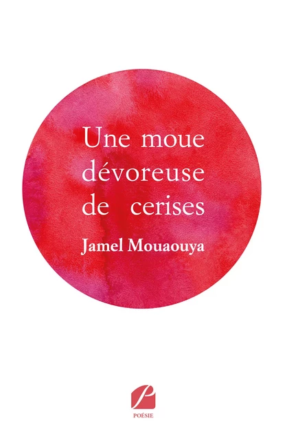 Une moue dévoreuse de cerises - Jamel Mouaouya - Editions du Panthéon