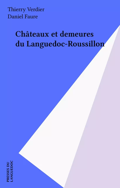 Châteaux et demeures du Languedoc-Roussillon - Thierry Verdier - FeniXX réédition numérique