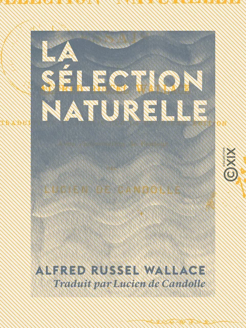 La Sélection naturelle - Alfred Russel Wallace - Collection XIX