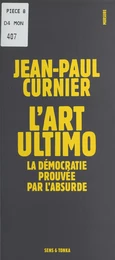 L'Art ultimo : La Démocratie prouvée par l'absurde