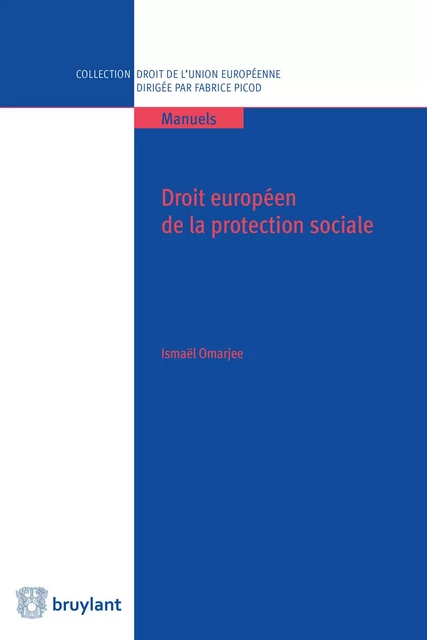 Droit européen de la protection sociale - Ismaël Omarjee - Bruylant