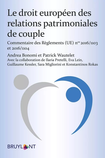 Le droit européen des relations patrimoniales de couple - Andrea Bonomi, Patrick Wautelet - Bruylant