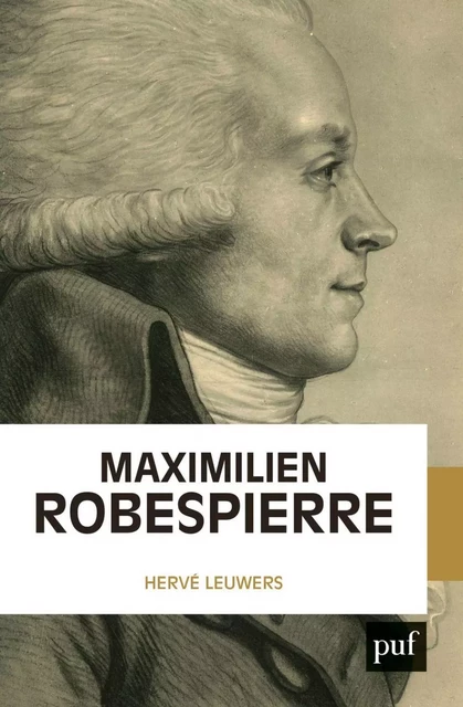 Maximilien Robespierre - Hervé Leuwers - Humensis