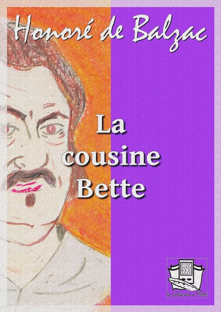 La cousine Bette - Honoré de Balzac - La Gibecière à Mots