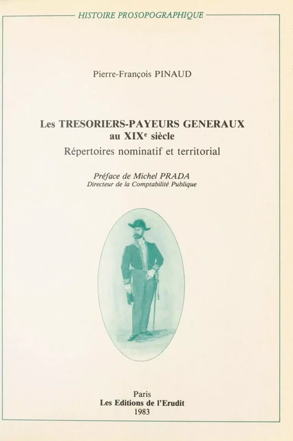 Les Trésoriers-payeurs généraux au XIXe siècle - Pierre-François Pinaud - FeniXX réédition numérique