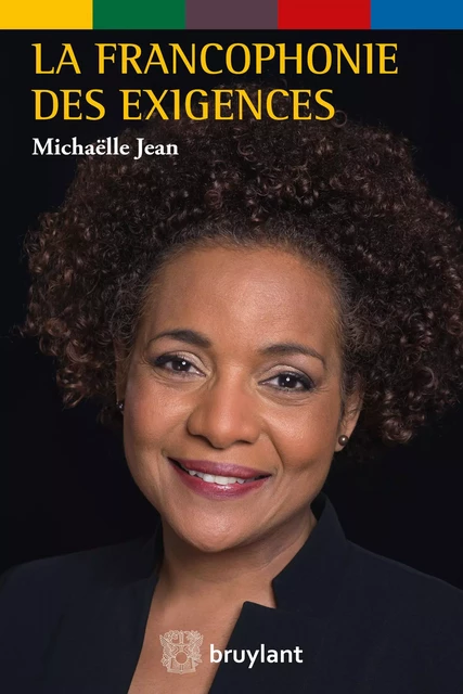 La Francophonie des exigences - Michaëlle Jean - Bruylant