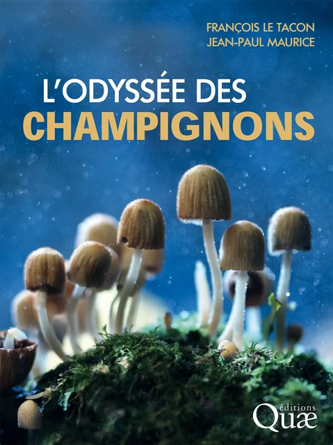 L'odyssée des champignons - François le Tacon, Jean-Paul Maurice - Quae