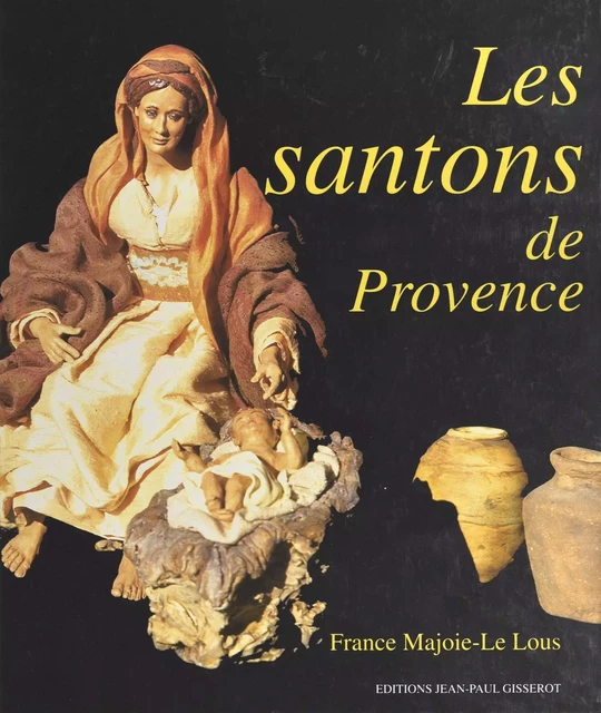 Les Santons de Provence - France Majoie-Le Lous - FeniXX réédition numérique