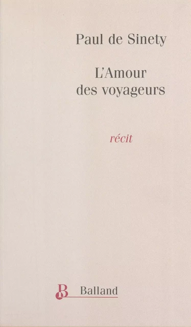 L'Amour des voyageurs : Nouvel itinéraire de Paris à Jérusalem - Paul de Sinety - FeniXX réédition numérique