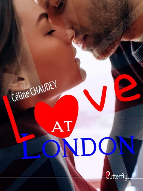 Love at London - Celine Chaudey - Butterfly Éditions