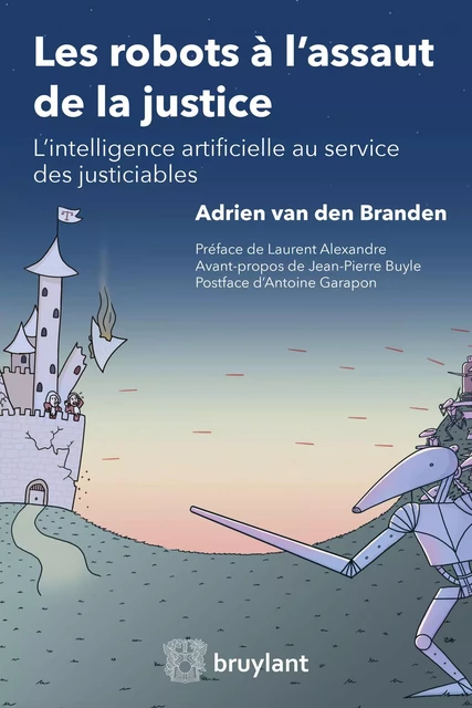 Les robots à l'assaut de la justice - Adrien van den Branden - Bruylant