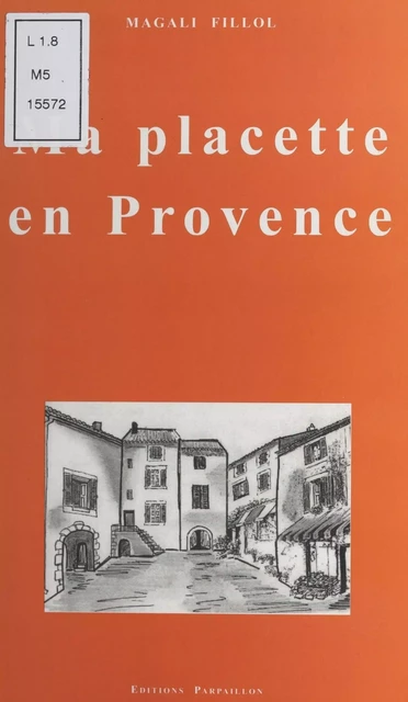 Ma placette en Provence - Magali Fillol - FeniXX réédition numérique