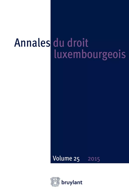 Annales du droit luxembourgeois – Volume 25 – 2015 -  - Bruylant