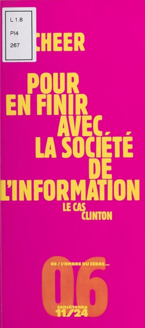 Pour en finir avec la société de l'information : Le Cas Clinton - Léo Scheer - FeniXX réédition numérique