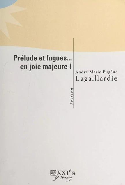 Prélude et fugues... en joie majeure - André Lagaillardie - FeniXX réédition numérique