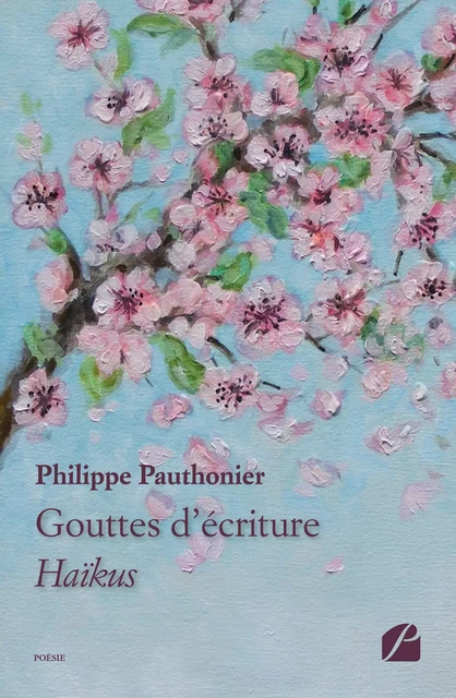 Gouttes d'écriture - Philippe Pauthonier - Editions du Panthéon