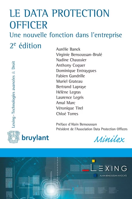 Le Data Protection Officer - Aurélie Banck, Virginie Bensoussan-Brulé, Nadine Chaussier, Anthony Coquer, Dominique Entraygues, Fabien Gandrille, Muriel Grateau, Bertrand Lapraye, Hélène Legras, Laurence Legris, Amal Marc, Véronique Tirel, Chloé Torres - Bruylant