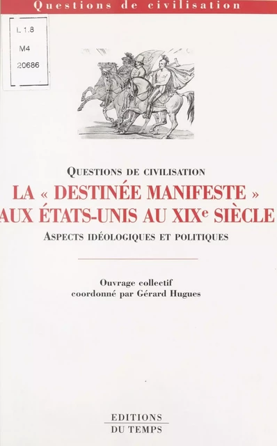 La «Destinée manifeste» aux États-Unis au XIXe siècle : Aspects idéologiques et politiques - Gérard Hugues - FeniXX réédition numérique