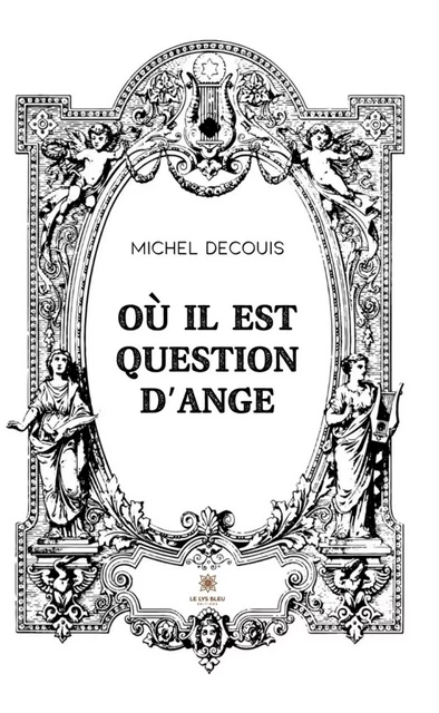 Où il est question d’ange - Michel Decouis - Le Lys Bleu Éditions