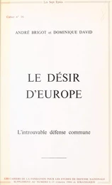 Le Désir d'Europe : L'Introuvable défense commune