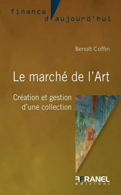 Le marché de l’Art - Benoît Coffin - Arnaud Franel Editions