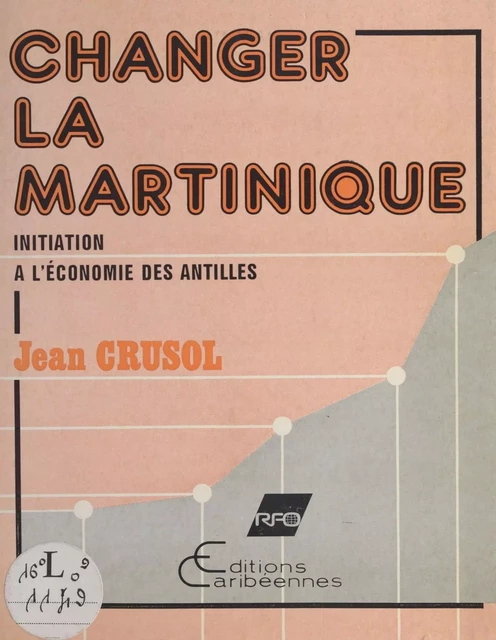 Changer la Martinique : Initiation à l'économie des Antilles - Jean Crusol - FeniXX réédition numérique