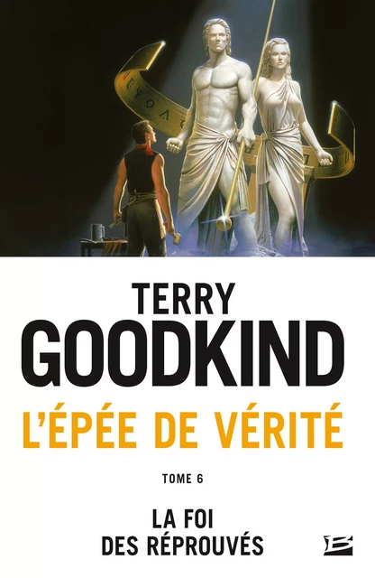 L'Épée de vérité, T6 : La Foi des réprouvés - Terry Goodkind - Bragelonne