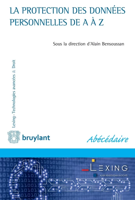 La protection des données personnelles de A à Z -  - Bruylant