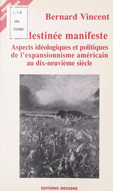 La Destinée manifeste : Aspects idéologiques et politiques de l'expansionnisme américain au dix-neuvième siècle - Bernard Vincent - FeniXX réédition numérique