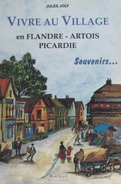 Vivre au village : En Flandre, Artois, Picardie