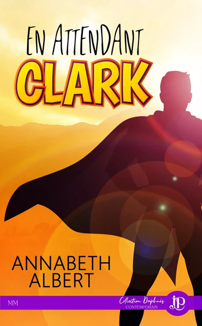 En attendant Clark - Annabeth Albert - Juno Publishing