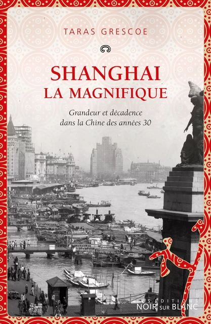 Shanghai la magnifique - Taras Grescoe - Libella