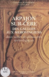 Arpajon-sur-Cère : Des Gaulois aux Mérovingiens, deux siècles de découvertes archéologiques