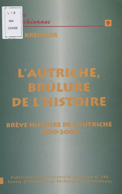 L'Autriche, brûlure de l'Histoire : Brève histoire de l'Autriche de 1800 à 2000 - Félix Kreissler - FeniXX réédition numérique