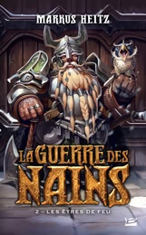 La Guerre des Nains, T2 : Les Êtres de feu