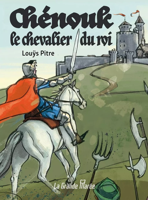 Chénouk le chevalier du roi - Louÿs Pitre - La Grande Marée ltée