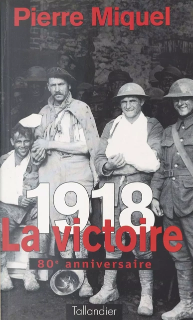 1918 : La victoire - Pierre Miquel - FeniXX réédition numérique