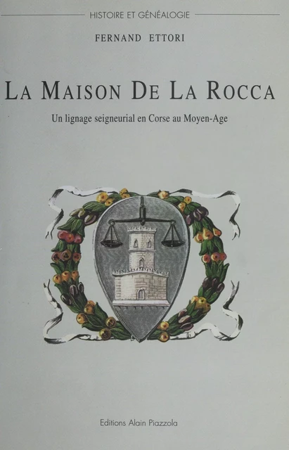 La Maison De La Rocca : Un lignage seigneurial en Corse au Moyen Âge - Fernand Ettori - FeniXX réédition numérique