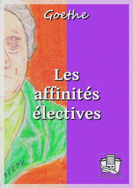 Les affinités électives - Johann Wolfgang Von Goethe - La Gibecière à Mots