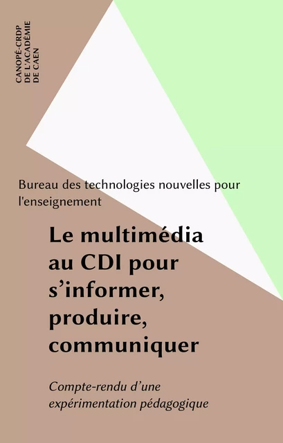 Le multimédia au CDI pour s'informer, produire, communiquer -  Bureau des technologies nouvelles pour l'enseignement - FeniXX réédition numérique