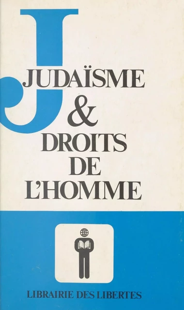 Judaïsme et droits de l'homme -  Association pour le développement des libertés fondamentales,  Colloque de l'association pour le développement des libertés - FeniXX réédition numérique