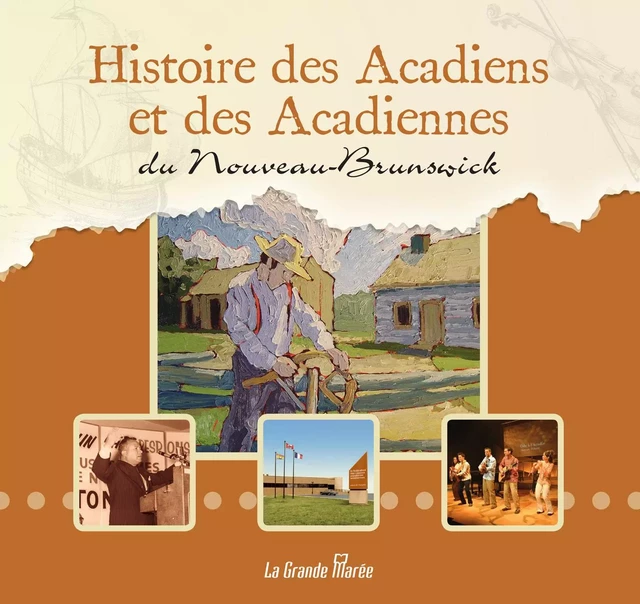 Histoire des Acadiens et des Acadiennes du Nouveau-Brunswick - Sylvain Godin, Maurice Basque - La Grande Marée ltée