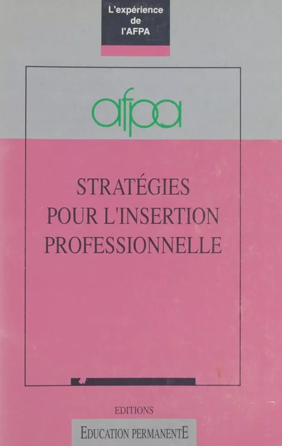 Stratégies pour l'insertion professionnelle : L'Expérience de l'AFPA -  Association nationale pour la formation professionnelle des adultes - FeniXX réédition numérique