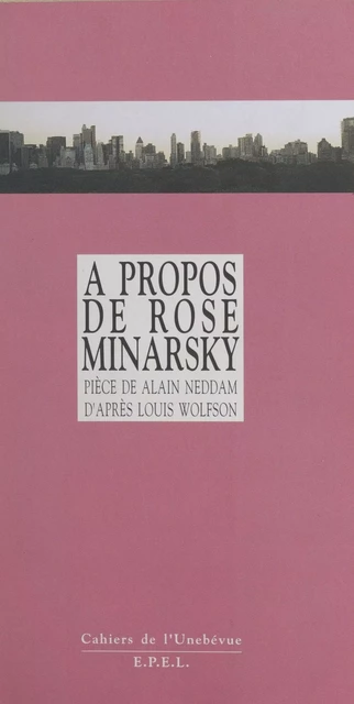 À propos de Rose Minarsky : Pièce de théâtre d'après Louis Wolfson - Alain Neddam - FeniXX réédition numérique