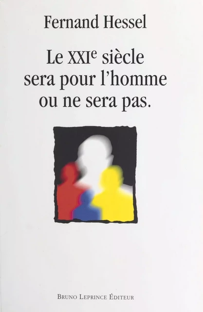 Le XXIe siècle sera pour l'homme ou ne sera pas - Fernand Hessel - FeniXX réédition numérique