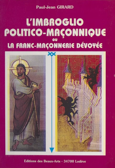 L'Imbroglio politico-maçonnique ou la Franc-maçonnerie dévoyée - Paul-Jean Girard - FeniXX réédition numérique